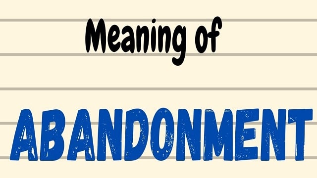 Abandonment Meaning