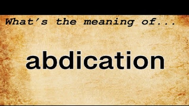 Abdication Meaning